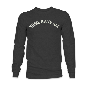 Some Gave All Long Sleeve T-shirt